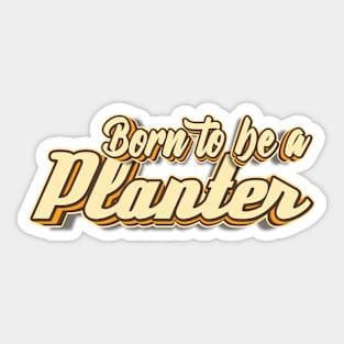 Born to be a Planter typography Sticker